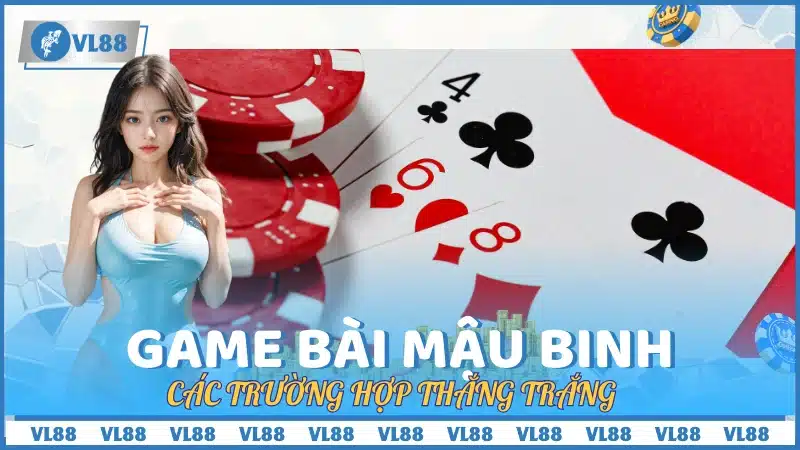 Các trường hợp thắng trắng trong game bài mậu binh