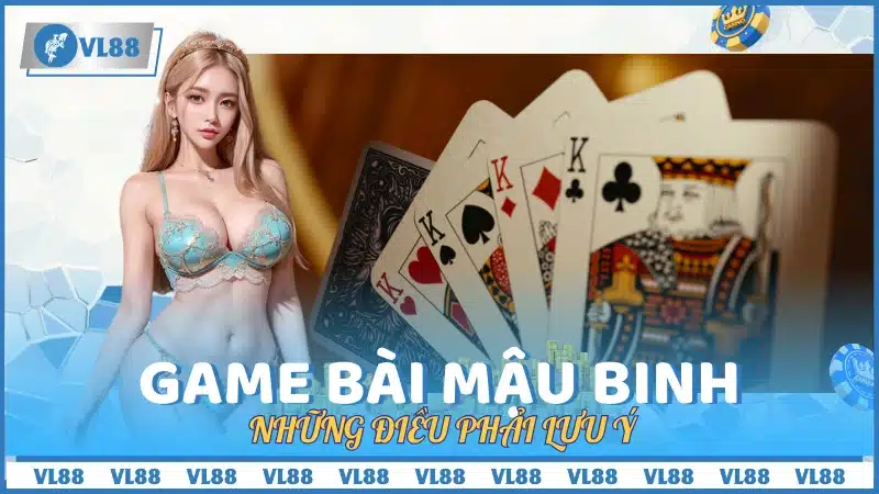 Những điều phải lưu ý khi nhập cuộc game bài mậu binh