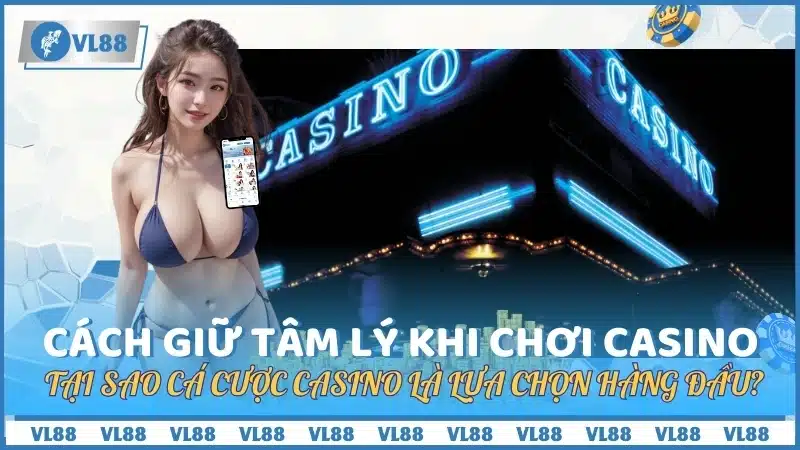 Tại sao cá cược casino được xem là lựa chọn hàng đầu?