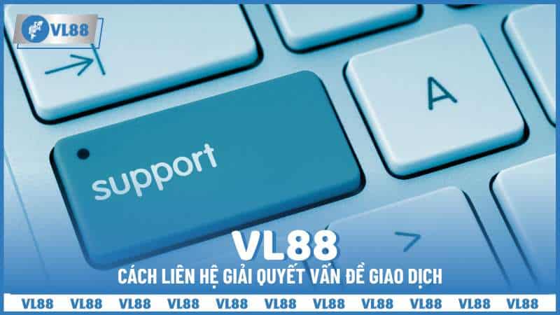 cách liên hệ về rút tiền VL88