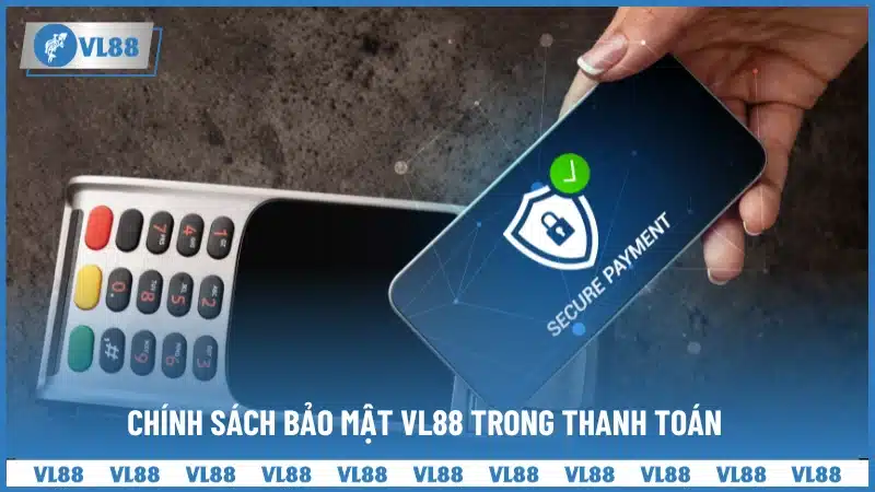 Chính Sách Bảo Mật Tại VL88