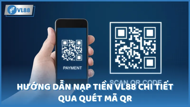 Nạp tiền VL88 qua quét mã QR