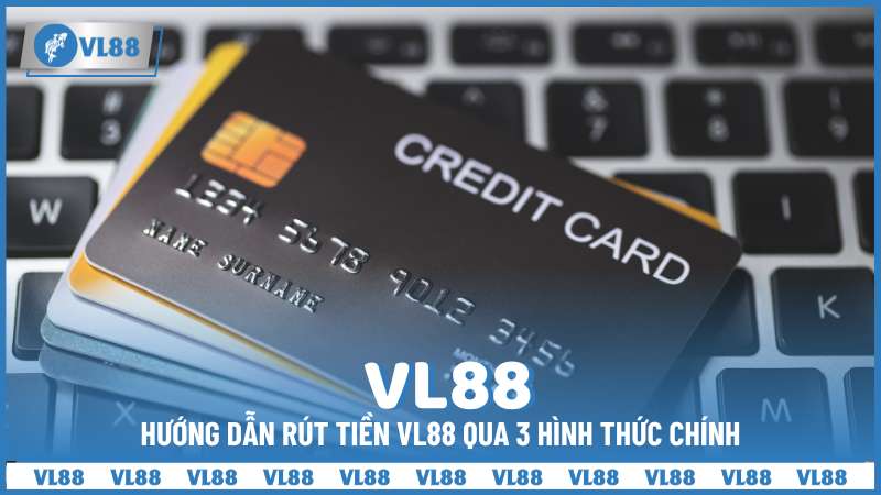 Hướng dẫn rút tiền VL88