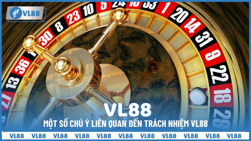 chú ý đến trách nhiệm VL88