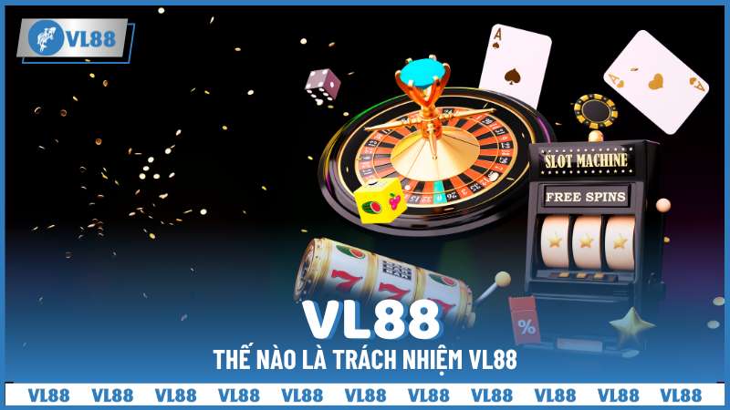 trách nhiệm tại VL88