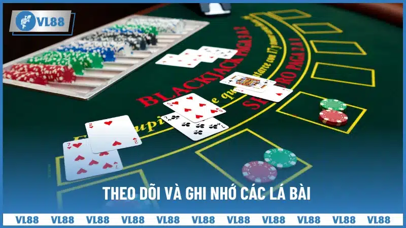 Theo dõi và ghi nhớ các lá bài