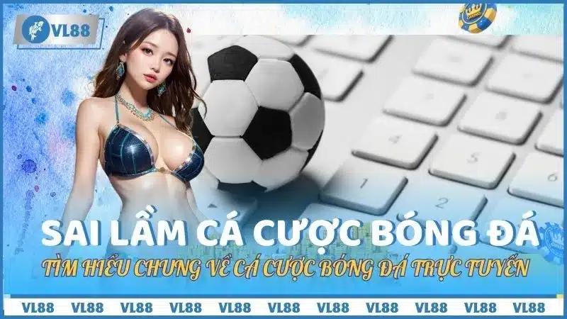 Tìm hiểu chung về cá cược bóng đá trực tuyến