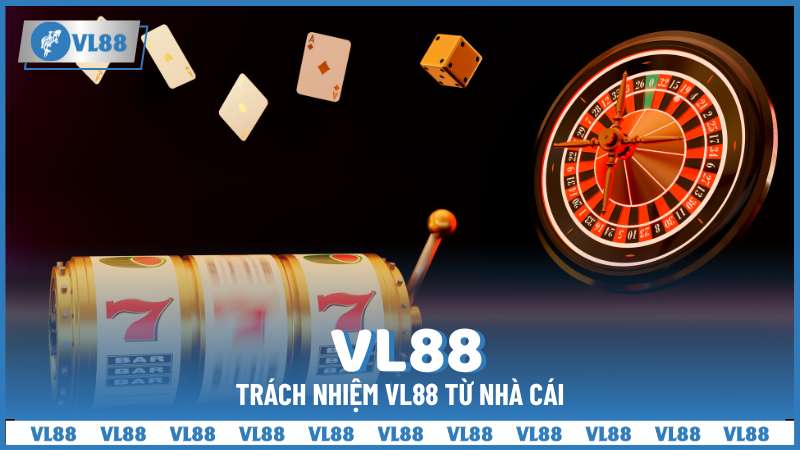 Trách nhiệm của VL88