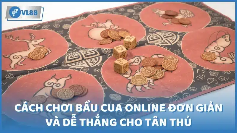 Cách chơi bầu cua online đơn giản