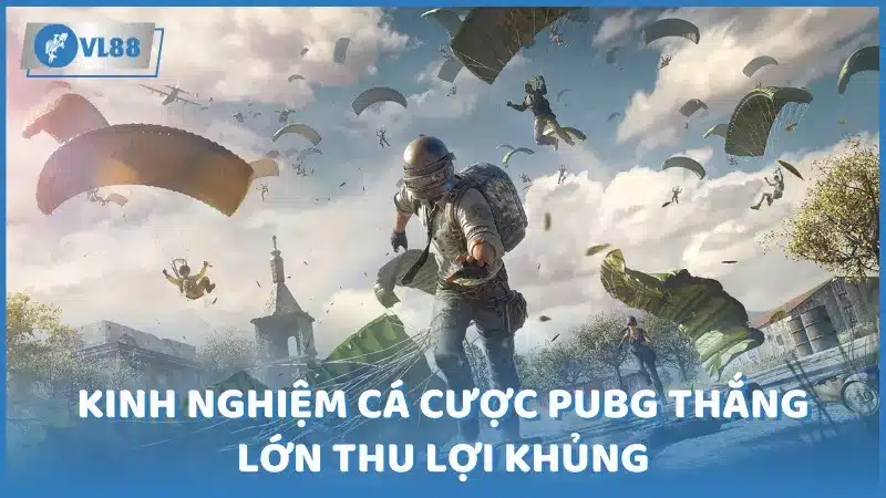 Kinh nghiệm cá cược PUBG