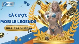 Cá cược Mobile Legends VL88 – Đỉnh Cao Esport Cho Mọi Cược Thủ