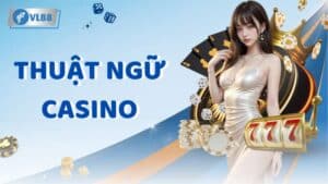 Thuật ngữ Casino - Tăng cơ hội chiến thắng cá cược